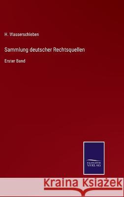 Sammlung deutscher Rechtsquellen: Erster Band H Wasserschleben 9783375112714 Salzwasser-Verlag