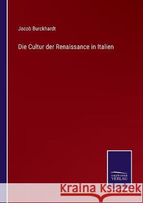 Die Cultur der Renaissance in Italien Jacob Burckhardt 9783375113001