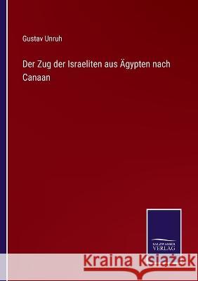 Der Zug der Israeliten aus Ägypten nach Canaan Gustav Unruh 9783375113049