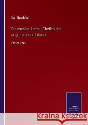 Deutschland nebst Theilen der angrenzenden Länder: Erster Theil Karl Baedeker 9783375113582
