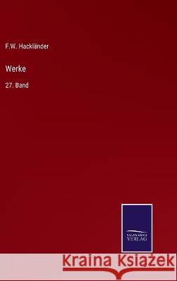 Werke: 27. Band F W Hackländer 9783375113636 Salzwasser-Verlag