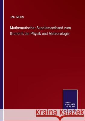 Mathematischer Supplementband zum Grundriß der Physik und Meteorologie Joh Müller 9783375113704 Salzwasser-Verlag