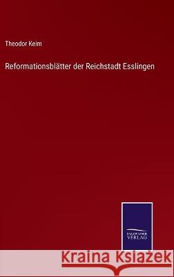 Reformationsblätter der Reichstadt Esslingen Theodor Keim 9783375113858 Salzwasser-Verlag