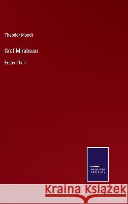 Graf Mirabeau: Erster Theil Theodor Mundt 9783375114213 Salzwasser-Verlag