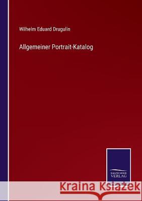 Allgemeiner Portrait-Katalog Wilhelm Eduard Drugulin 9783375114749