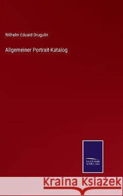 Allgemeiner Portrait-Katalog Wilhelm Eduard Drugulin 9783375114756