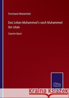 Das Leben Muhammed's nach Muhammed Ibn Ishak: Zweiter Band Ferdinand Wustenfeld   9783375116262 Salzwasser-Verlag