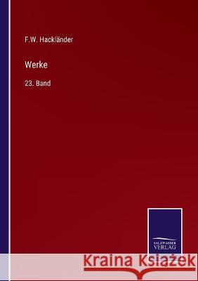 Werke: 23. Band F W Hacklander   9783375116729 Salzwasser-Verlag