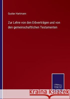 Zur Lehre von den Erbverträgen und von den gemeinschaftlichen Testamenten Hartmann, Gustav 9783375116941