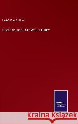 Briefe an seine Schwester Ulrike Heinrich Von Kleist 9783375117351