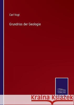 Grundriss der Geologie Carl Vogt   9783375117900 Salzwasser-Verlag
