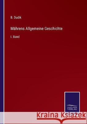 Mährens Allgemeine Geschichte: I. Band Dudik, B. 9783375118341 Salzwasser-Verlag