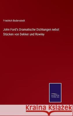 John Ford's Dramatische Dichtungen nebst Stücken von Dekker und Rowley Bodenstedt, Friedrich 9783375118556 Salzwasser-Verlag