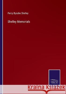 Shelley Memorials Percy Bysshe Shelley   9783375119362 Salzwasser-Verlag