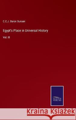 Egypt's Place in Universal History: Vol. III C C J Baron Bunsen   9783375119812