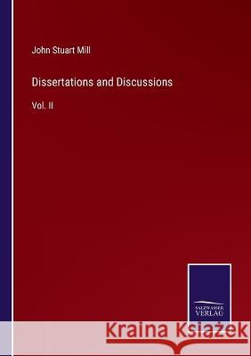 Dissertations and Discussions: Vol. II John Stuart Mill   9783375120429 Salzwasser-Verlag