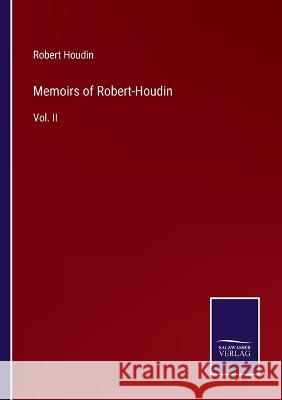 Memoirs of Robert-Houdin: Vol. II Robert Houdin   9783375120504