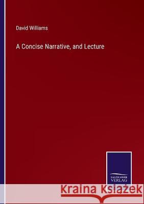A Concise Narrative, and Lecture David Williams 9783375124663 Salzwasser-Verlag