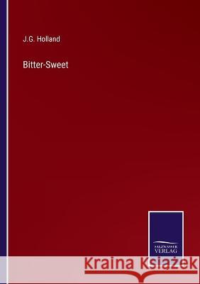 Bitter-Sweet Josiah Gilbert Holland 9783375124724