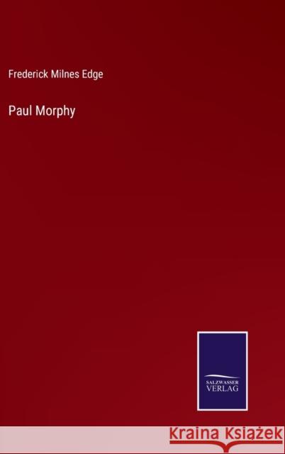 Paul Morphy Frederick Milnes Edge 9783375125394 Salzwasser-Verlag