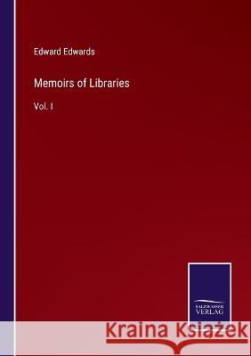 Memoirs of Libraries: Vol. I Edward Edwards 9783375125585 Salzwasser-Verlag