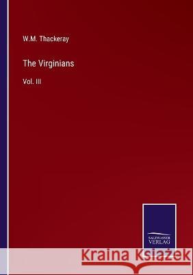 The Virginians: Vol. III W. M. Thackeray 9783375125745 Salzwasser-Verlag