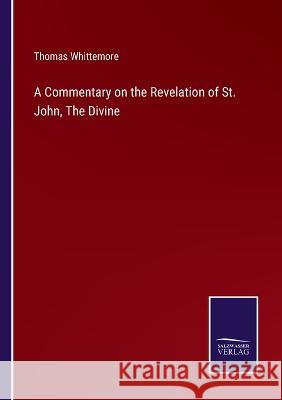 A Commentary on the Revelation of St. John, The Divine Thomas Whittemore 9783375126582