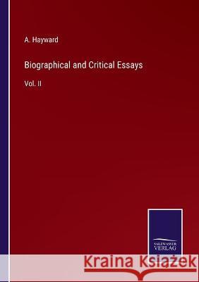 Biographical and Critical Essays: Vol. II A Hayward 9783375126766