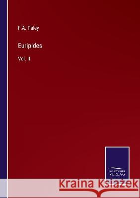 Euripides: Vol. II F A Paley 9783375126926 Salzwasser-Verlag