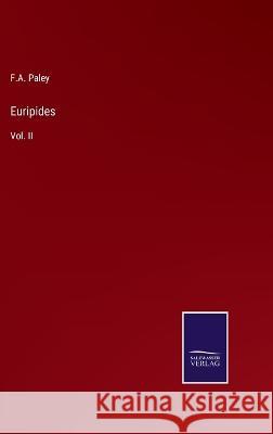Euripides: Vol. II F A Paley 9783375126933 Salzwasser-Verlag
