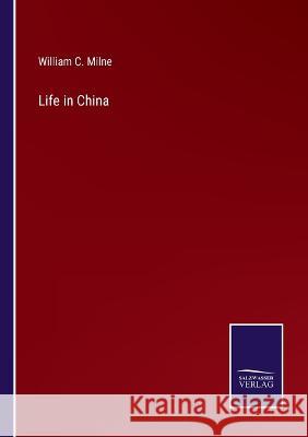 Life in China William C Milne 9783375127084