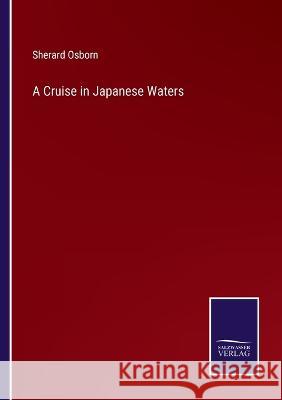 A Cruise in Japanese Waters Sherard Osborn 9783375128180