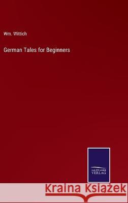 German Tales for Beginners Wm Wittich 9783375128777