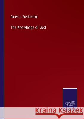 The Knowledge of God Robert J Breckinridge 9783375129187 Salzwasser-Verlag