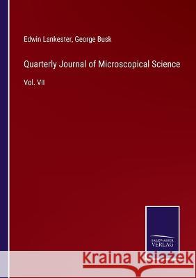 Quarterly Journal of Microscopical Science: Vol. VII Edwin Lankester, George Busk 9783375129941