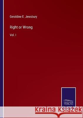 Right or Wrong: Vol. I Geraldine E Jewsbury 9783375130046