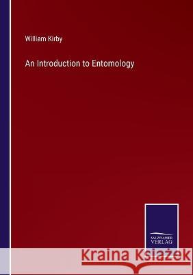 An Introduction to Entomology William Kirby 9783375131647 Salzwasser-Verlag