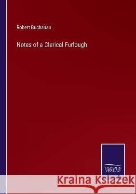 Notes of a Clerical Furlough Robert Buchanan 9783375133207