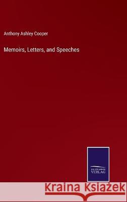 Memoirs, Letters, and Speeches Anthony Ashley Cooper 9783375135430