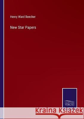 New Star Papers Henry Ward Beecher   9783375135645 Salzwasser-Verlag