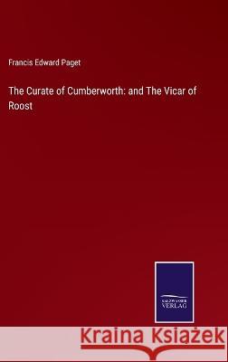 The Curate of Cumberworth: and The Vicar of Roost Francis Edward Paget 9783375135959 Salzwasser-Verlag