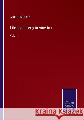 Life and Liberty in America: Vol. II Charles MacKay 9783375137427