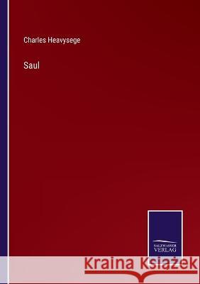 Saul Charles Heavysege 9783375138141 Salzwasser-Verlag