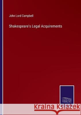 Shakespeare\'s Legal Acquirements John Lord Campbell 9783375138189