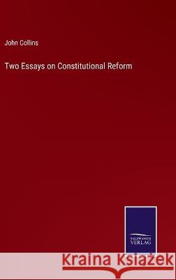 Two Essays on Constitutional Reform John Collins 9783375138394