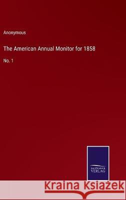 The American Annual Monitor for 1858: No. 1 Anonymous 9783375139957 Salzwasser-Verlag