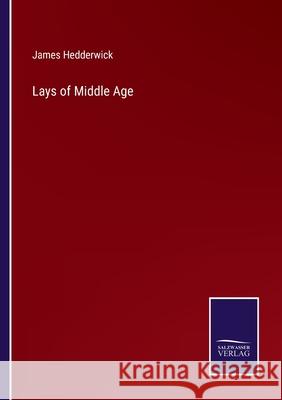 Lays of Middle Age James Hedderwick 9783375140144 Salzwasser-Verlag