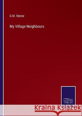 My Village Neighbours G M Sterne   9783375140922 Salzwasser-Verlag
