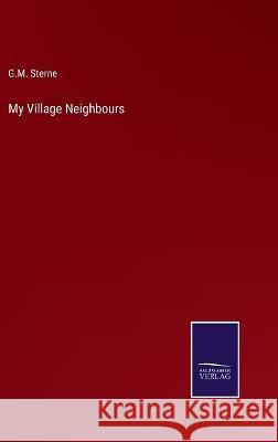 My Village Neighbours G M Sterne   9783375140939 Salzwasser-Verlag