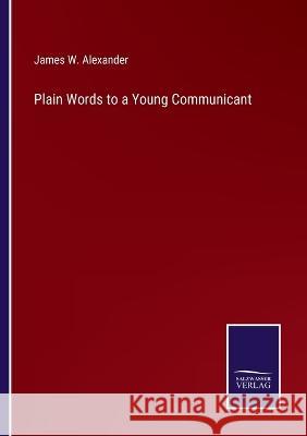 Plain Words to a Young Communicant James W Alexander   9783375141349 Salzwasser-Verlag